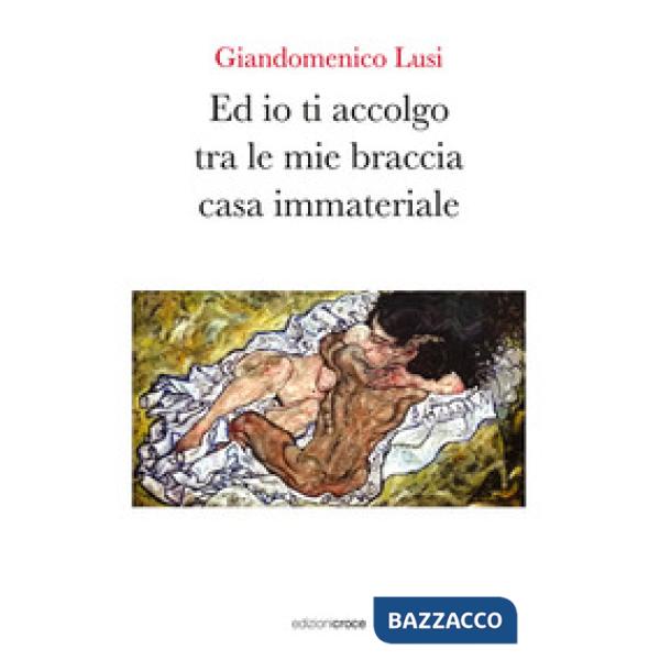 Ed io ti accolgo tra le mie braccia casa immateriale