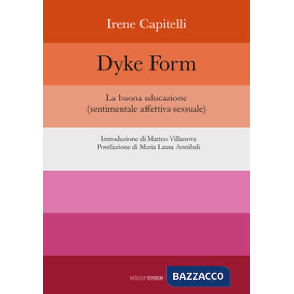 Dyke Form. La buona educazione (sentimentale affettiva sessuale)