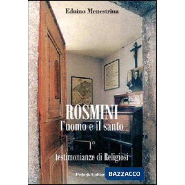 Rosmini. L'uomo e il santo. Vol. 1: Testimonianze di religiosi