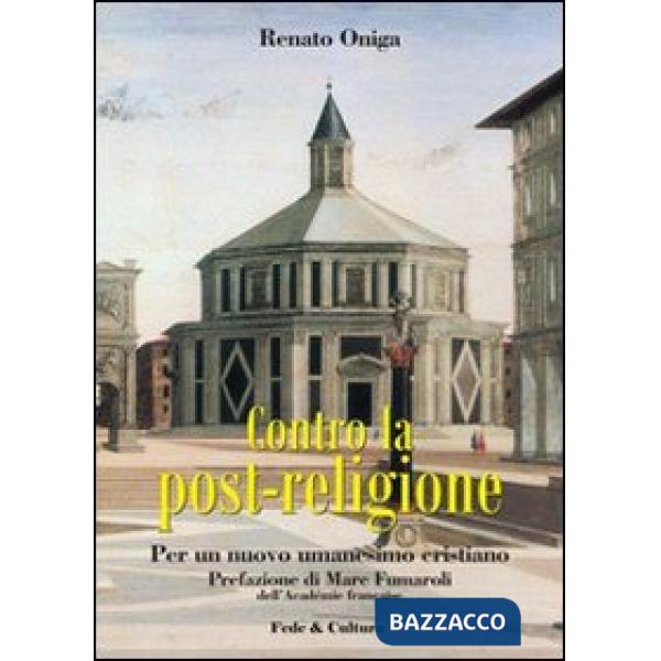 Contro la post-religione. Per un nuovo umanesimo cristiano