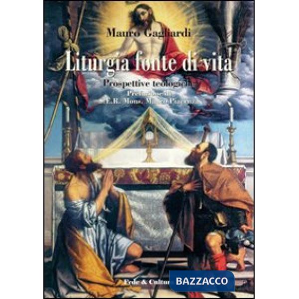 Liturgia fonte di vita. Prospettive teologiche