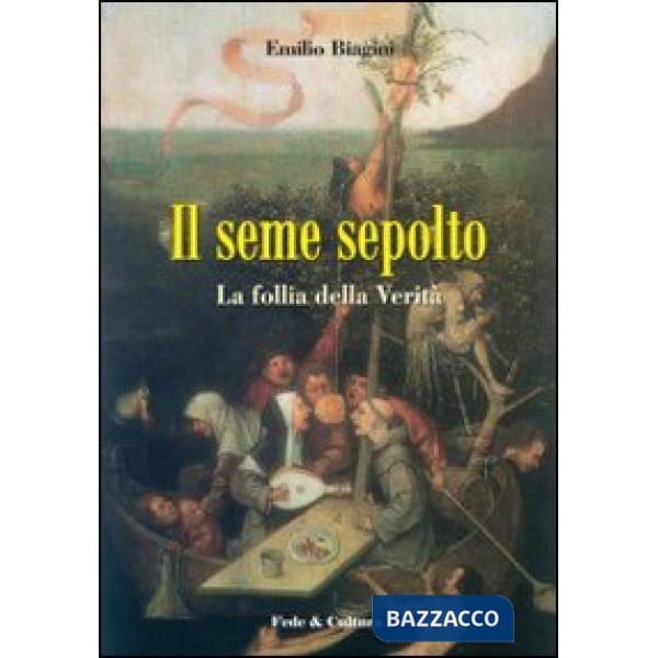 Seme sepolto. La follia della verità (Il)