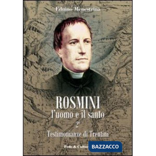 Rosmini. L'uomo e il santo. Vol. 2: Testimonianze di Trentini