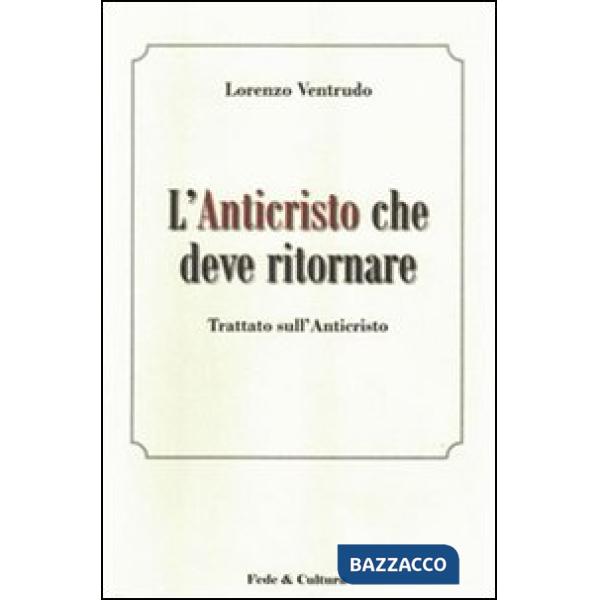 Anticristo che deve ritornare. Trattato sull'Anticristo (L')