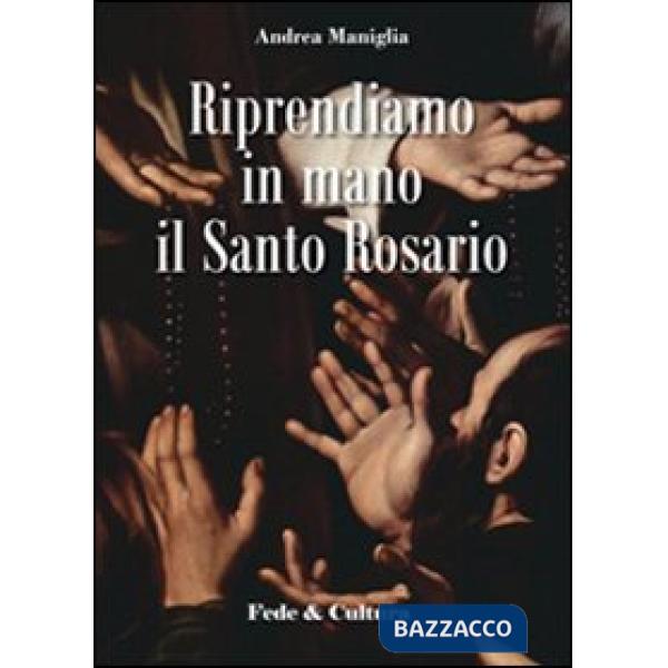 Riprendiamo in mano il santo rosario