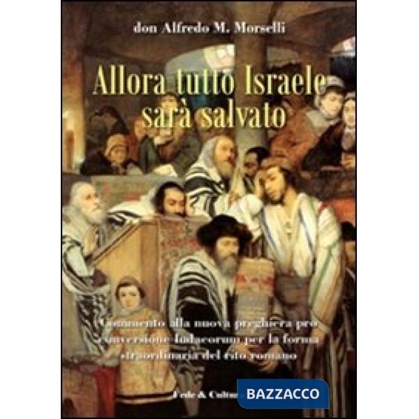 Allora tutto Israele sarà salvato. Commento alla nuova preghiera pro conversione Iudaeorum per la forma straordinaria del rito