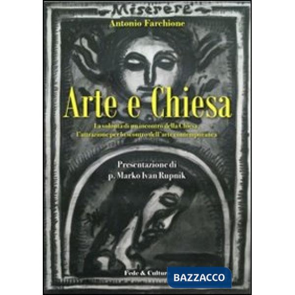 Arte e Chiesa. La volontà di un incontro della Chiesa, l'attrazione per lo scontro dell'arte contemporanea