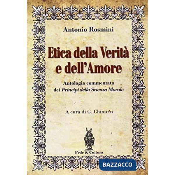 Etica della verità e dell'amore. Antologia commentata dei principi della scienza morale