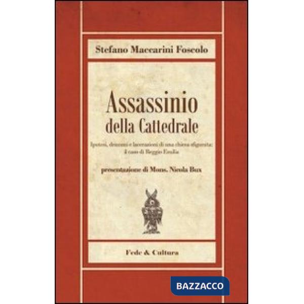Assassinio della cattedrale. Ipotesi, drammi e lacerazioni di una chiesa sfigura
