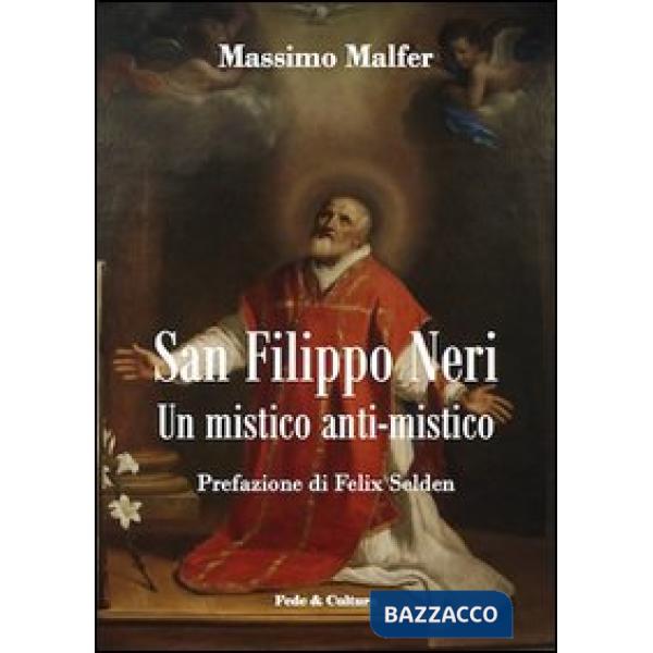 San Filippo Neri. Un mistico anti-mistico