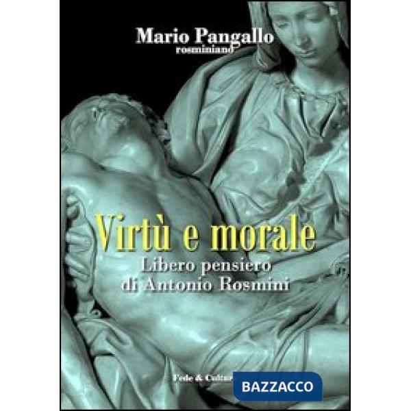 Virtù e morale. Libero pensiero di Antonio Rosmini