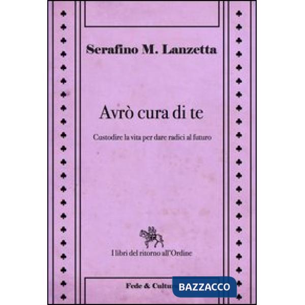 Avrò cura di te. Custodire la vita per dare radici al futuro