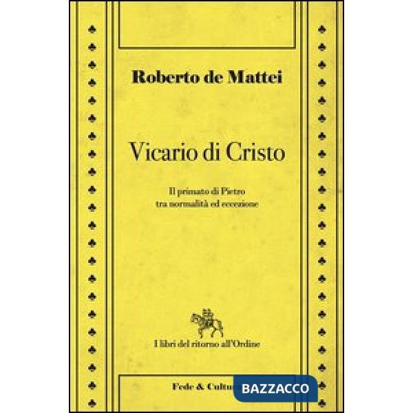 Vicario di Cristo. Il primato di Pietro tra normalità ed eccezione