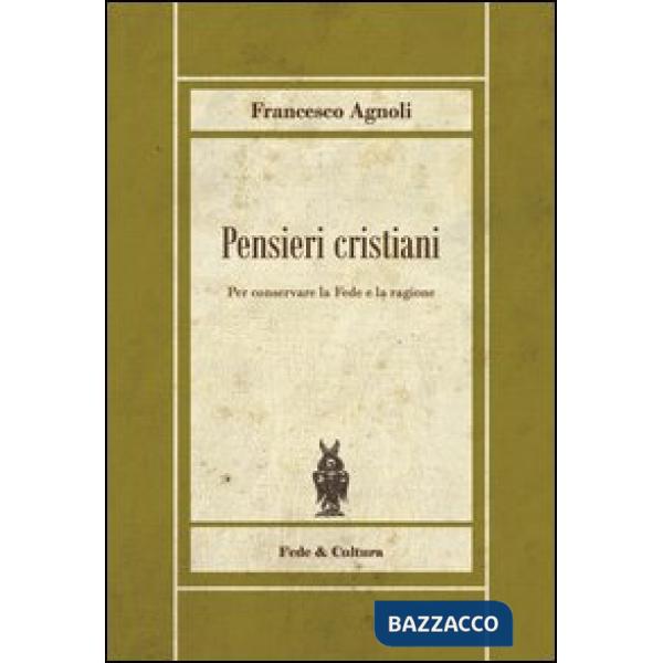 Pensieri cristiani. Per conservare la fede e la ragione