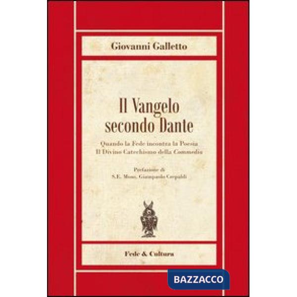 Vangelo secondo Dante. Quando la fede incontra la poesia, il divinocatechismo della «Commedia» (Il)