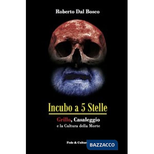 Incubo a 5 stelle. Grillo, Casaleggio e la cultura della morte