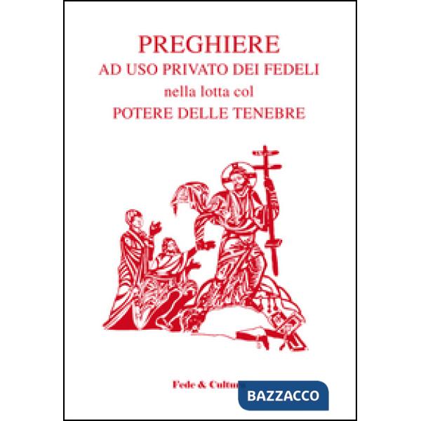 Preghiere ad uso privato dei fedeli nella lotta col potere delle tenebre