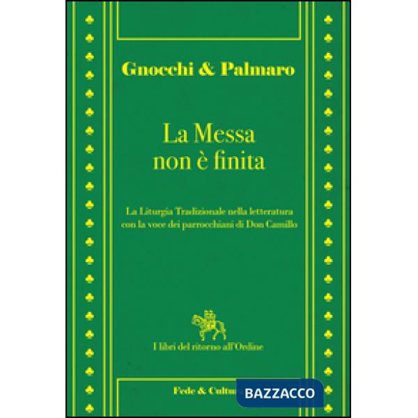 Messa non è finita. La liturgia tradizionale nella lettura con la voce dei parrocchiani di Don Camillo (La)