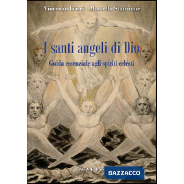Santi angeli di Dio. Guida essenziale agli spiriti celesti (I)