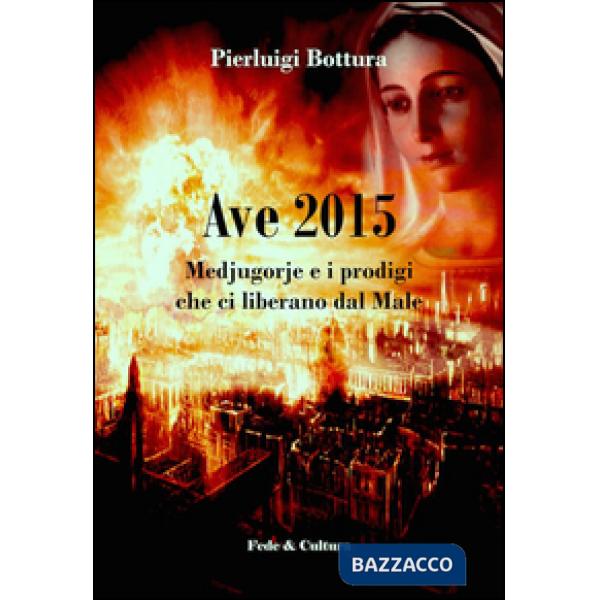 Ave 2015. Medjugorje e i prodigi che ci liberano dal male