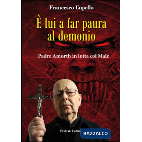 È lui a far paura al demonio. Padre Amorth in lotta col male