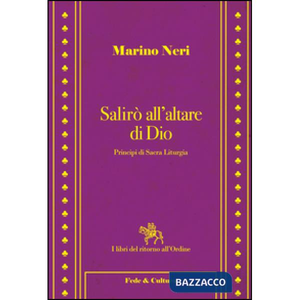 Salirò all'altare di Dio. Principi di sacra liturgia