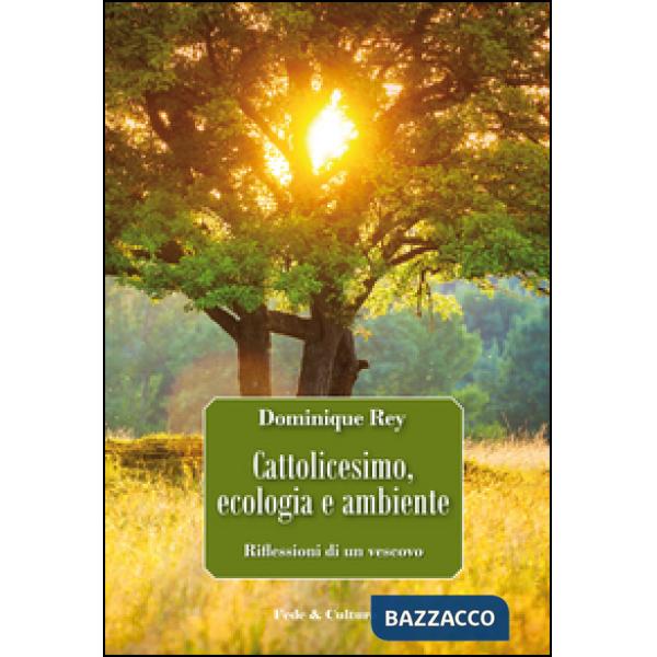 Cattolicesimo, ecologia e ambiente. Riflessioni di un vescovo