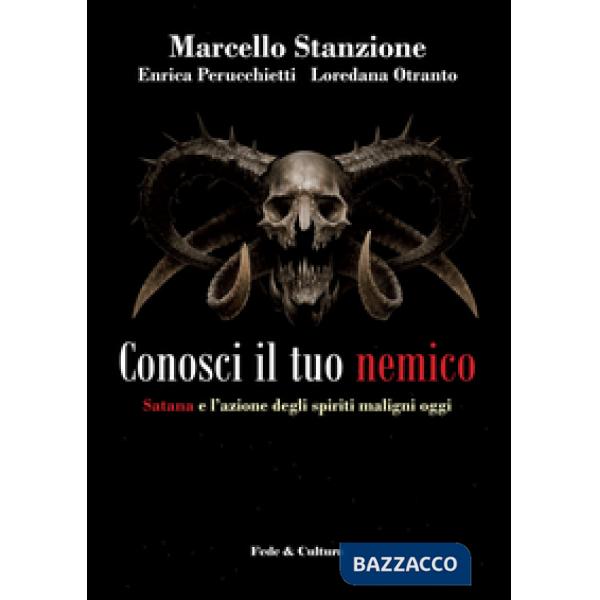 Conosci il tuo nemico. Satana e l'azione degli spiriti maligni oggi