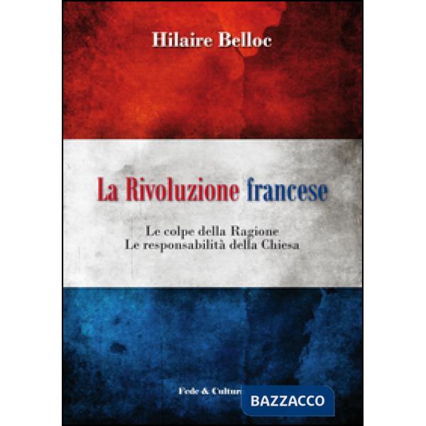 Rivoluzione francese. Le colpe della ragione, le responsabilità della Chiesa (La)