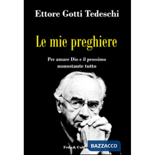 Mie preghiere. Per amare Dio e il prossimo nonostante tutto (Le)