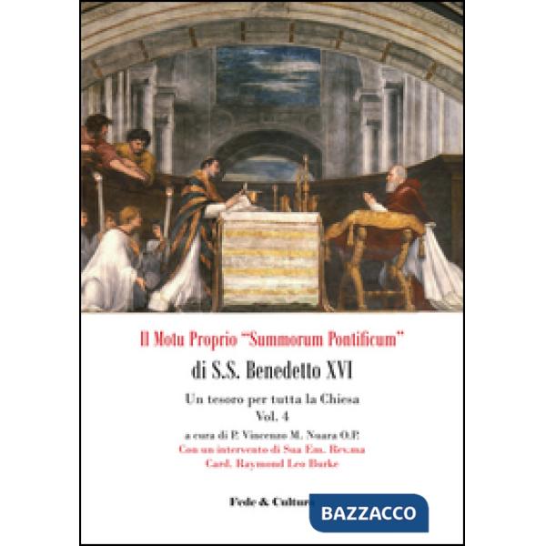 Motu proprio «Summorum Pontificum» di S.S. Benedetto XVI. Una speranza per tutta la Chiesa (Il). Vol. 4: Un tesoro per tutta la 