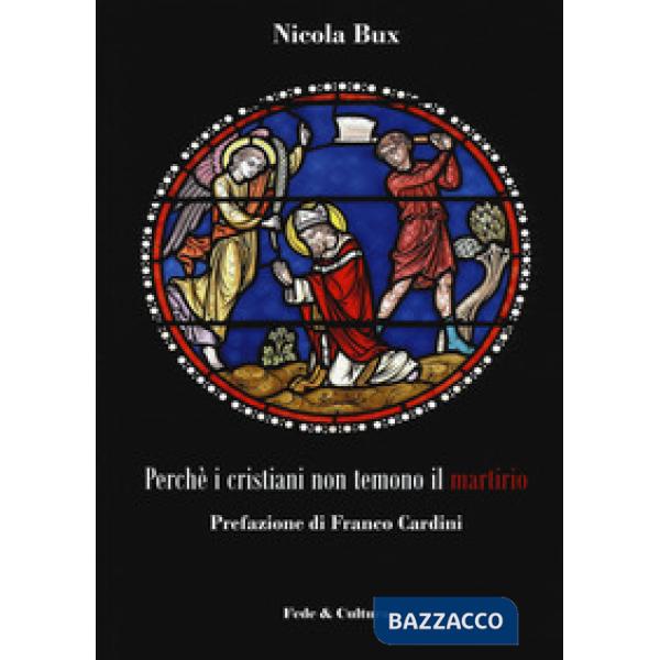 Perché i cristiani non temono il martirio