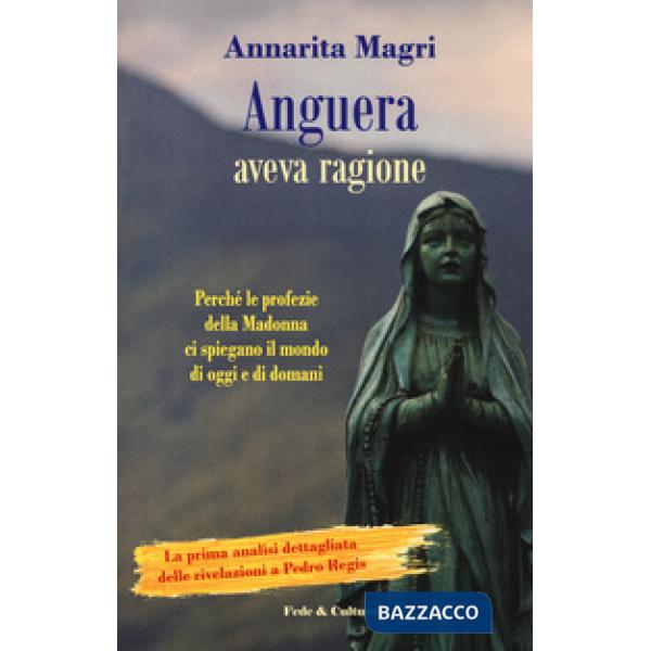 Anguera aveva ragione. Perché le profezie della Madonna ci spiegano il mondo di 