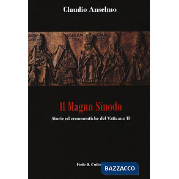 Magno sinodo. Storie ed ermeneutiche del Vaticano II (Il)