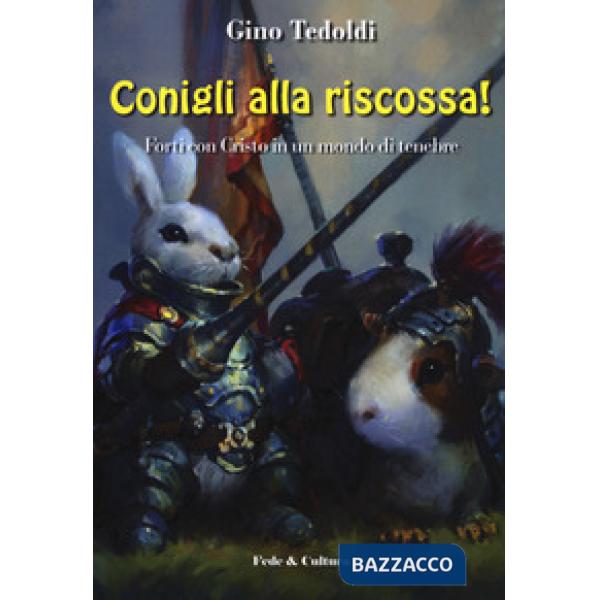 Conigli alla riscossa! Forti con Cristo in un mondo di tenebre