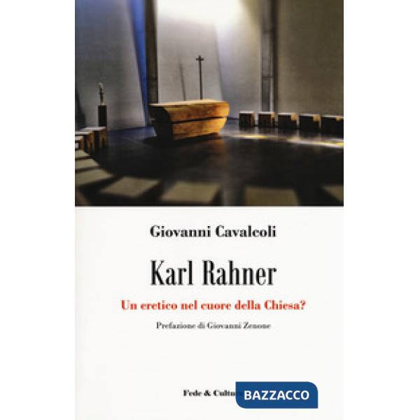 Karl Rahner. Un eretico nel cuore della Chiesa?