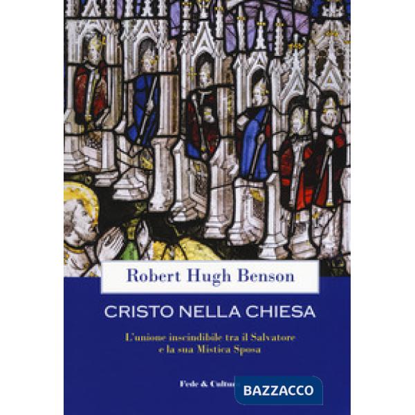 Cristo nella Chiesa. L'unione inscindibile tra il salvatore e la sua mistica spo