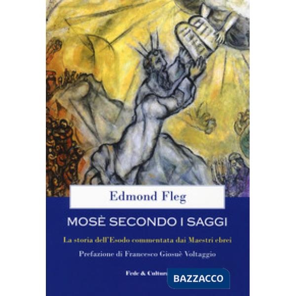 Mosè secondo i saggi. La storia dell'Esodo commentata dai maestri ebrei