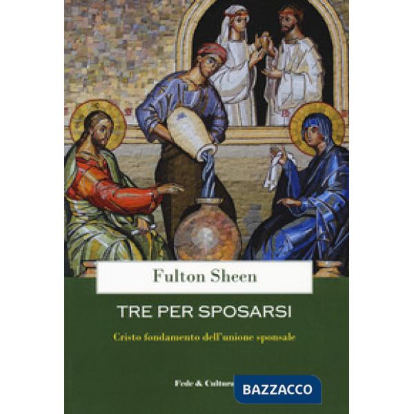 Tre per sposarsi. Cristo fondamento dell'unione sponsale