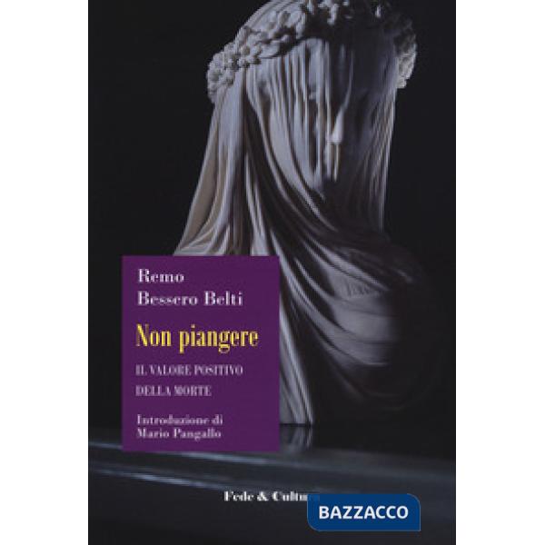 Non piangere. Il valore positivo della morte