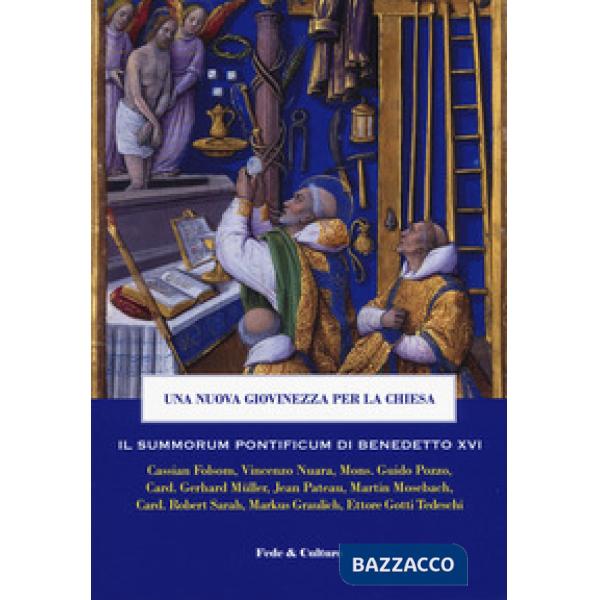 Nuova giovinezza per la Chiesa. Il Summorum pontificum di Benedetto XVI (Una)