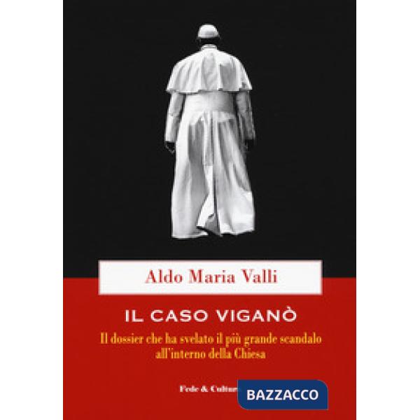 Caso Viganò. Il dossier che ha svelato il più grande scandalo all'interno della