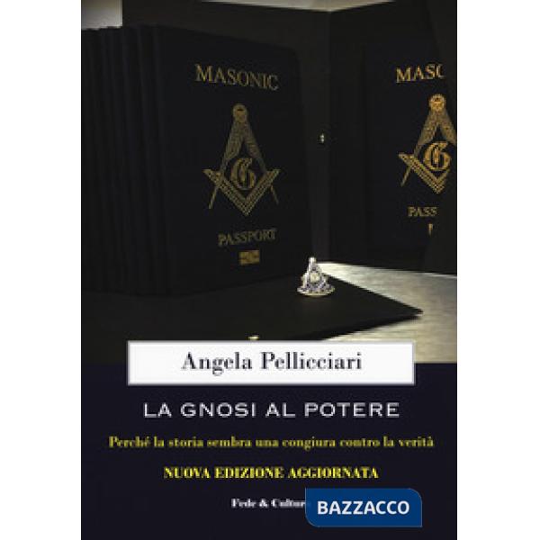 Gnosi al potere. Perché la storia sembra una congiura contro la verità (La)