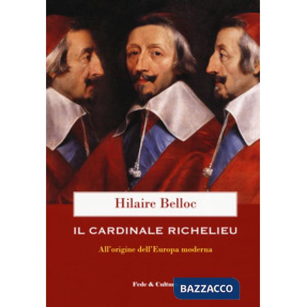 Cardinale Richelieu. All'origine dell'Europa moderna (Il)