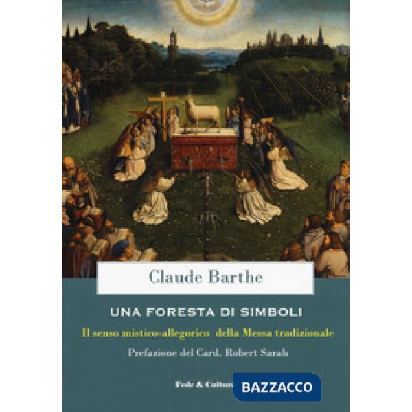 Foresta di simboli. Il senso mistico-allegorico della Messa tradizionale (Una)