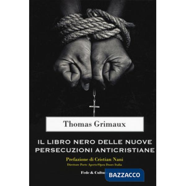 Libro nero delle nuove persecuzioni anti-cristiane (Il)