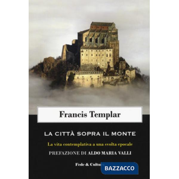 Città sopra il monte. La vita contemplativa a una svolta epocale (La)