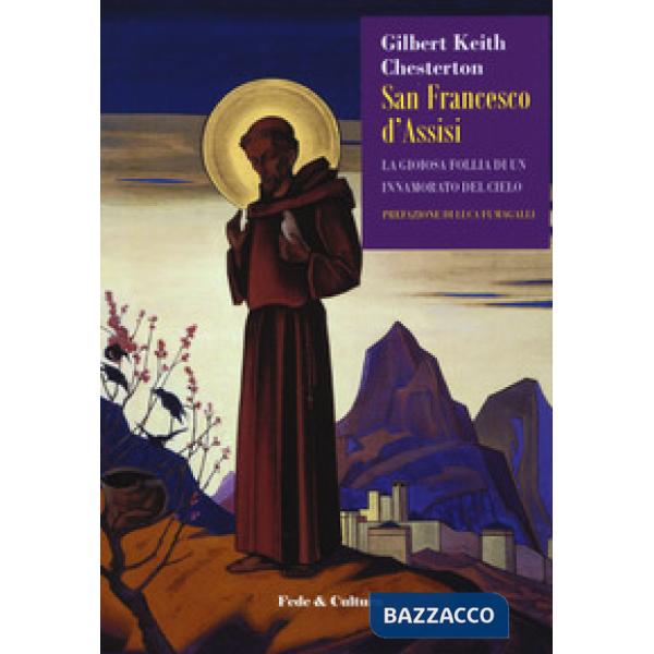 San Francesco d'Assisi. La gioiosa follia di un innamorato del cielo