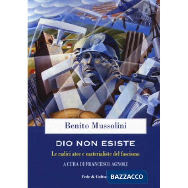Dio non esiste. Le radici atee e materialiste del fascismo