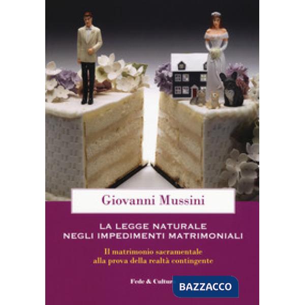 Legge naturale e impedimenti matrimoniali. Il matrimonio sacramentale alla prova